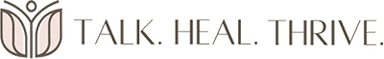 Talk. Heal. Thrive.